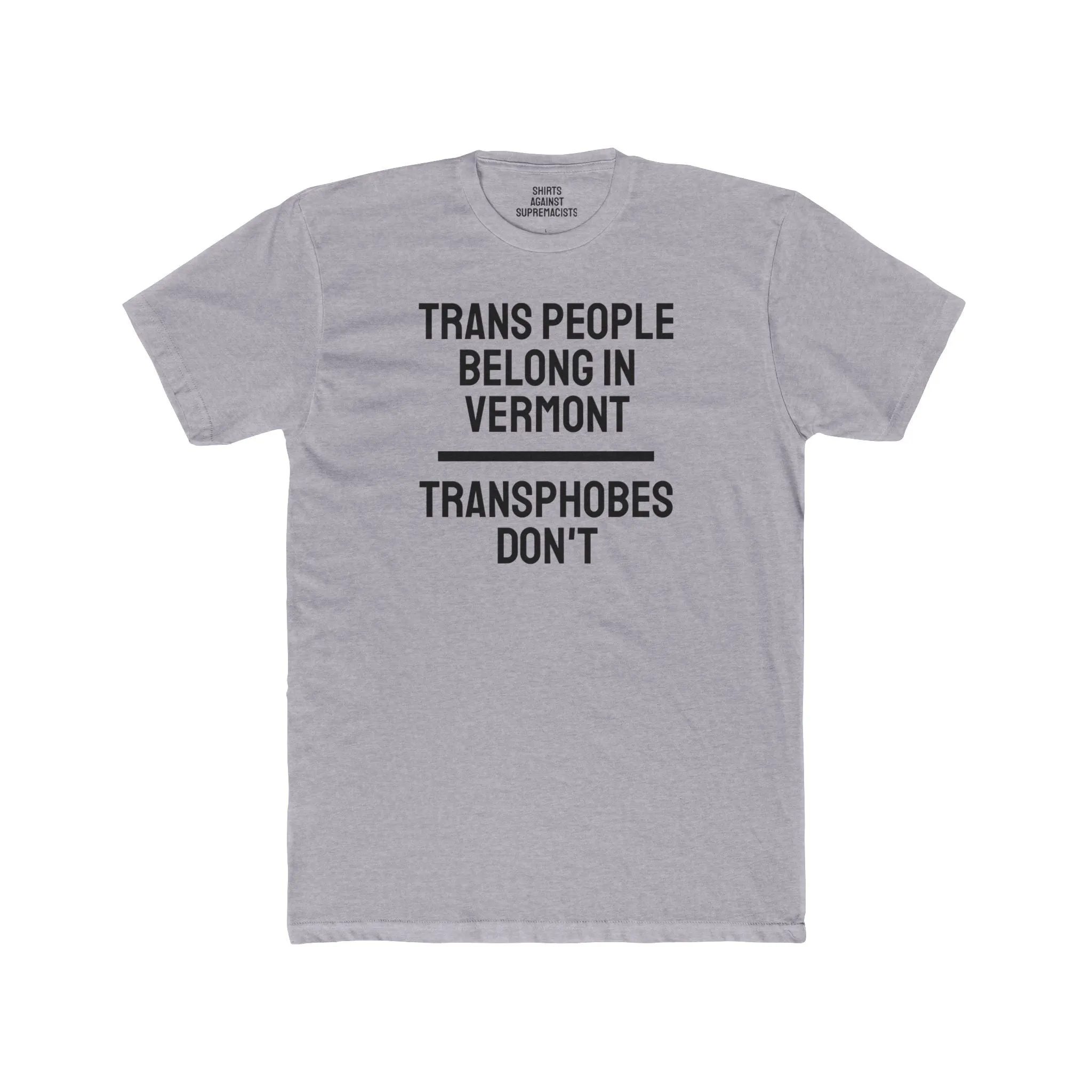 Trans People Belong In Vermont Transphobes Don't - Unisex Cotton Crew Tee