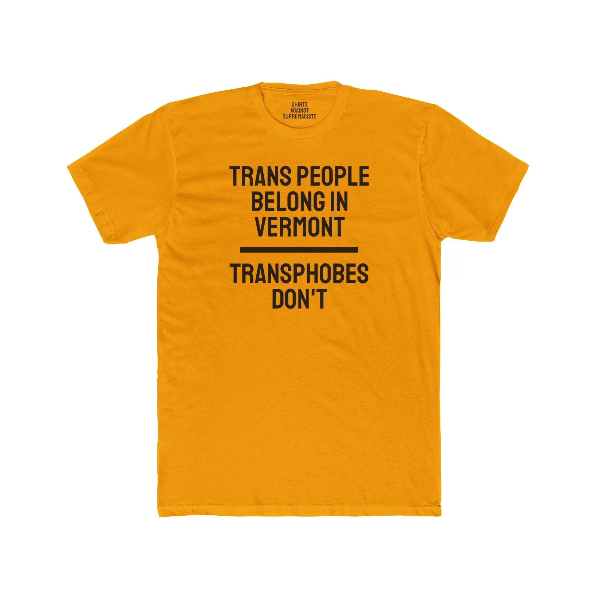 Trans People Belong In Vermont Transphobes Don't - Unisex Cotton Crew Tee