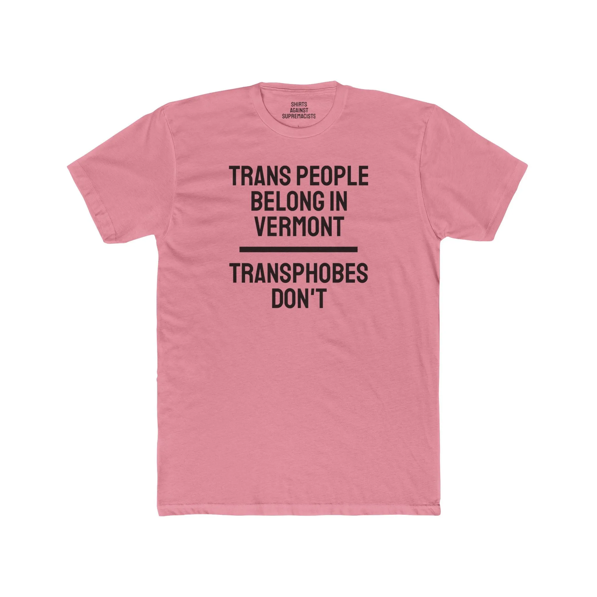 Trans People Belong In Vermont Transphobes Don't - Unisex Cotton Crew Tee