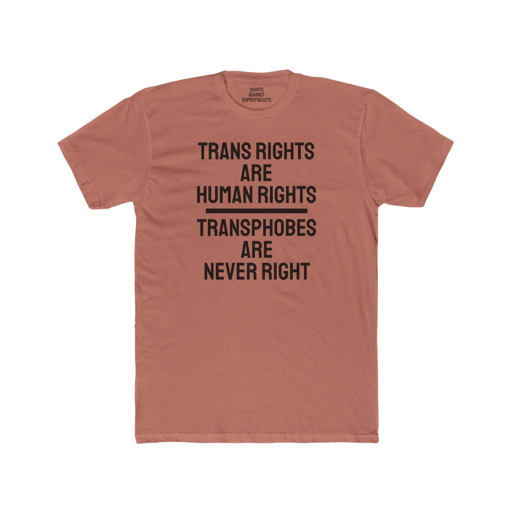 Trans Rights Are Human Rights Transphobes Are Never Right - Unisex Cotton Crew Tee