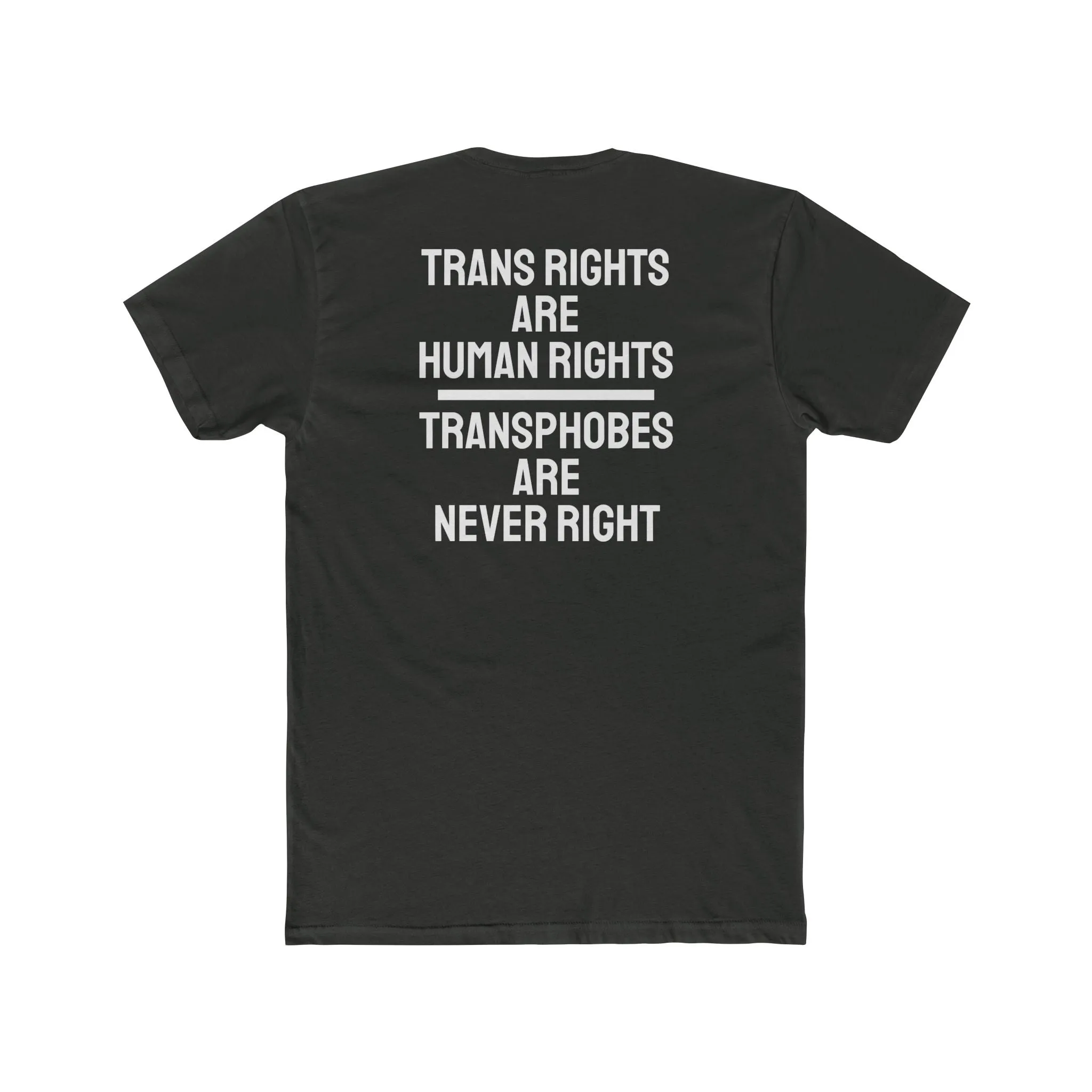 Trans Rights Are Human Rights Transphobes Are Never Right - Unisex Cotton Crew Tee