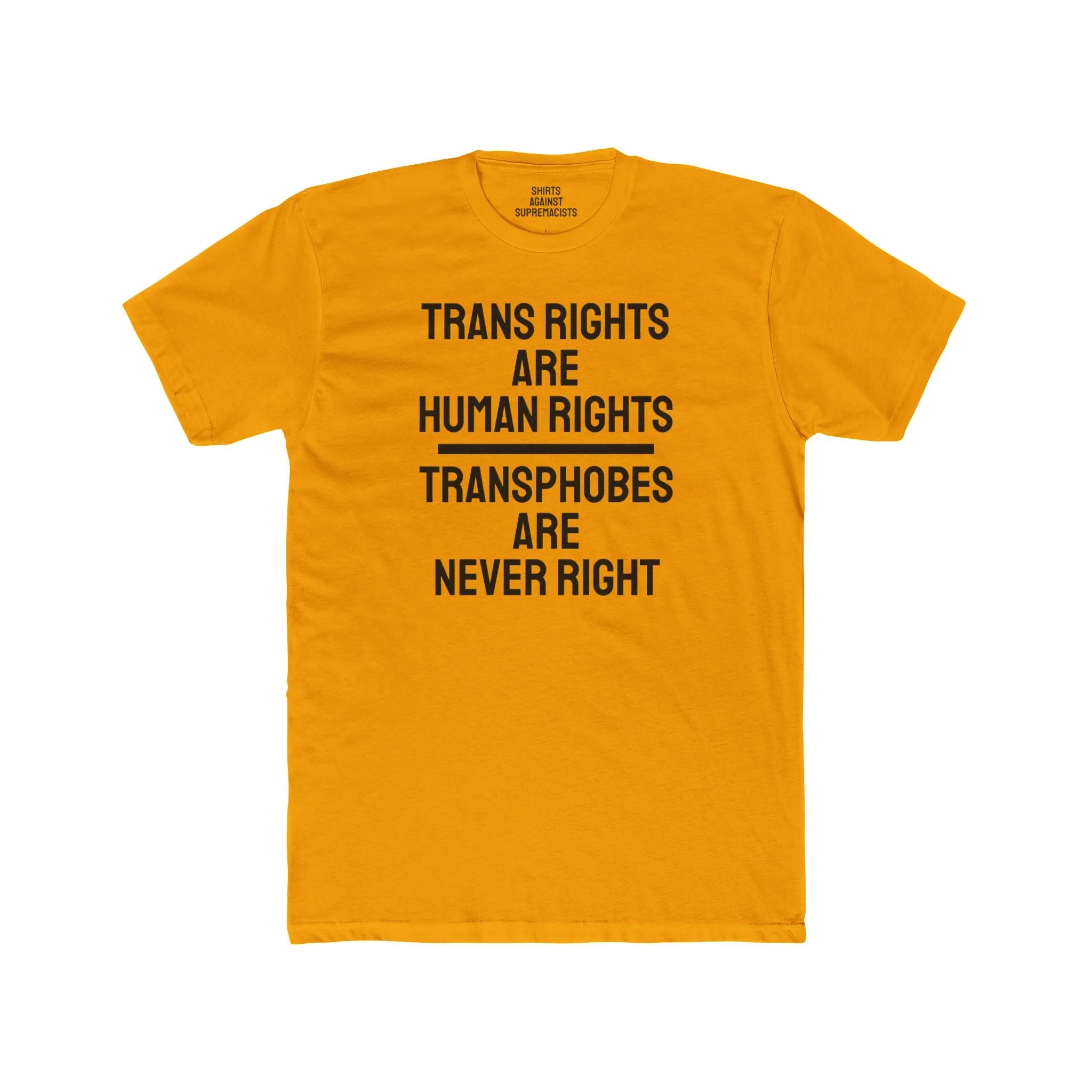 Trans Rights Are Human Rights Transphobes Are Never Right - Unisex Cotton Crew Tee