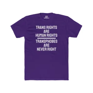 Trans Rights Are Human Rights Transphobes Are Never Right - Unisex Cotton Crew Tee