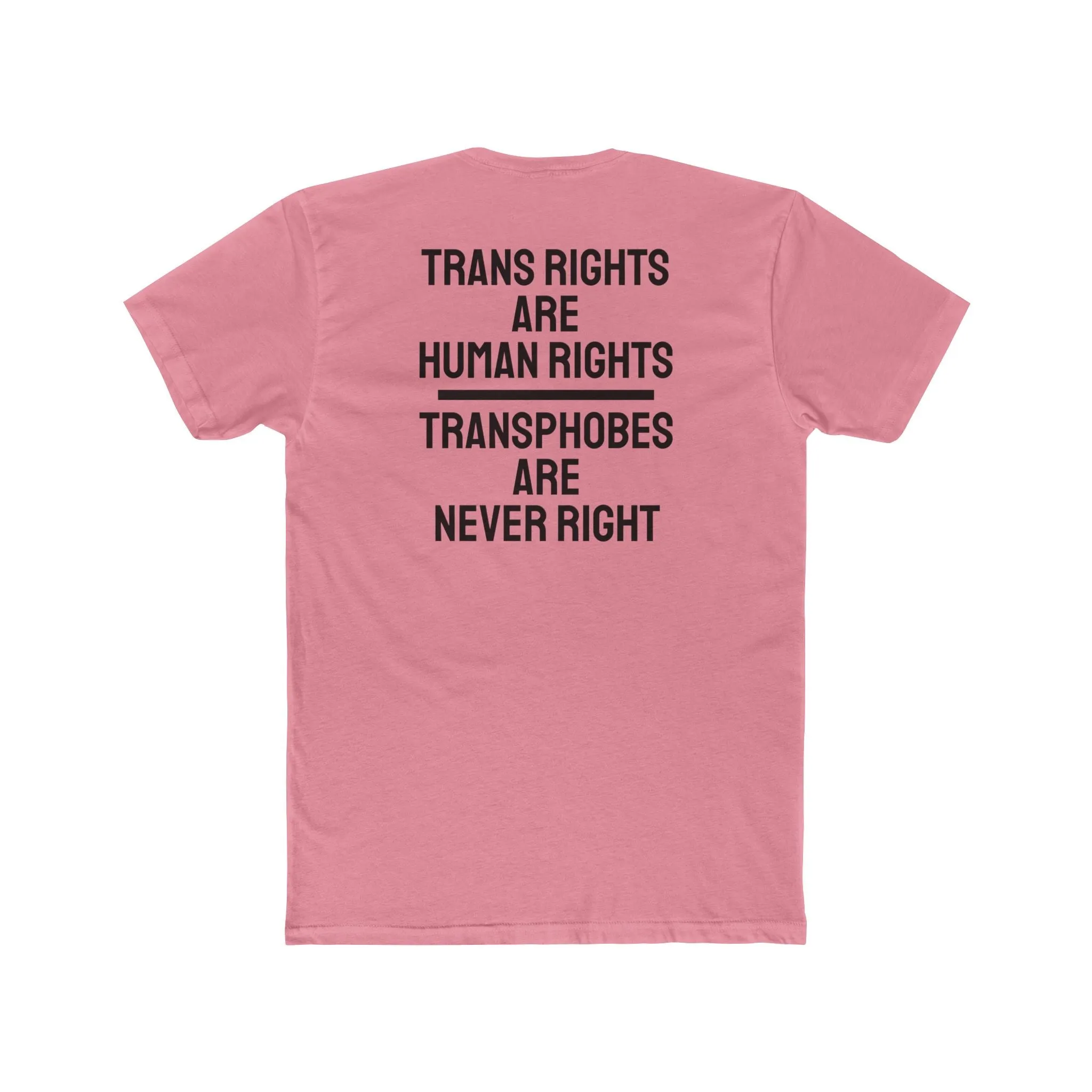 Trans Rights Are Human Rights Transphobes Are Never Right - Unisex Cotton Crew Tee