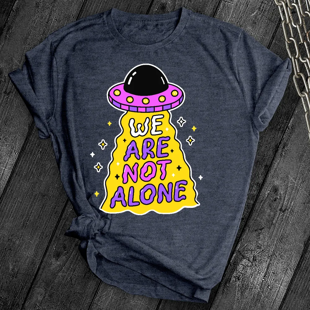 We Are Not Alone Tee