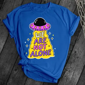 We Are Not Alone Tee