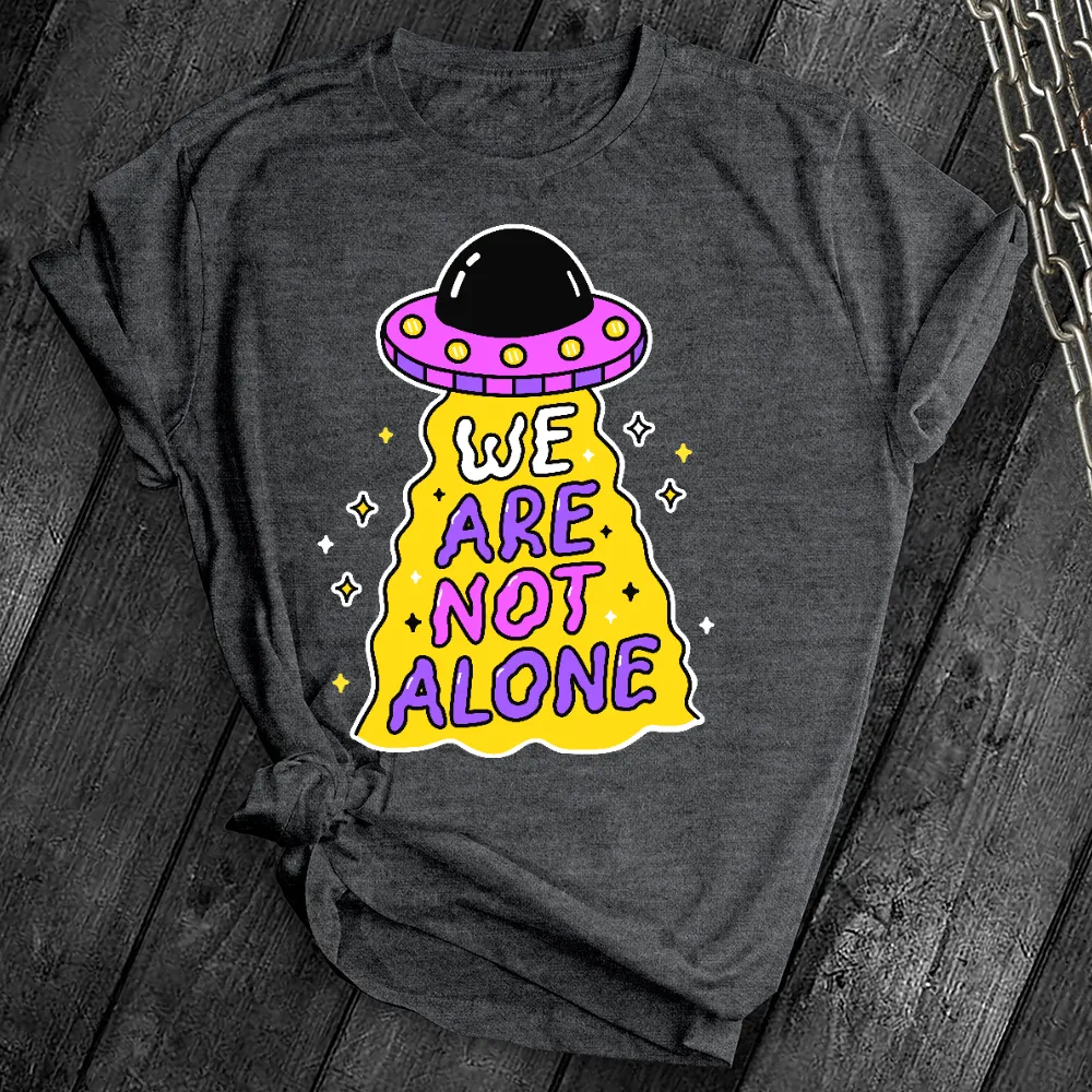 We Are Not Alone Tee