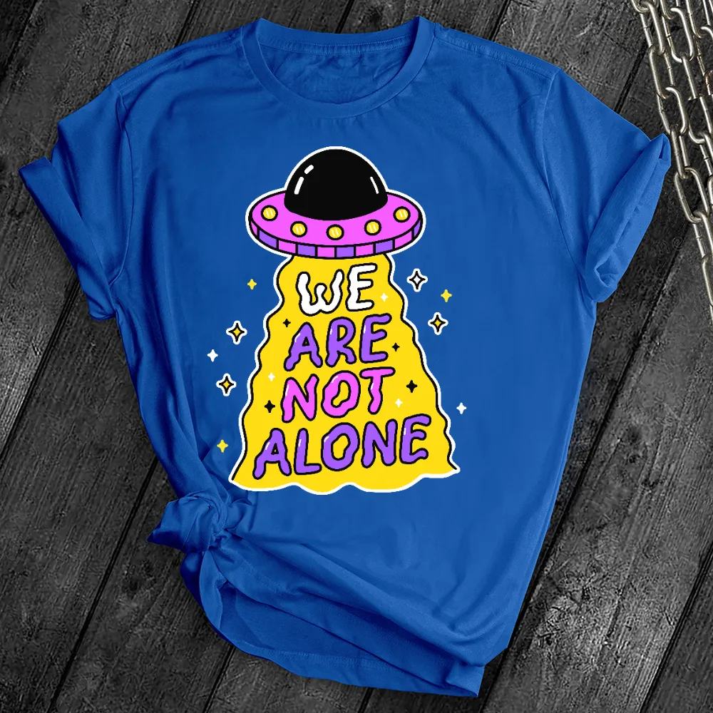 We Are Not Alone Tee