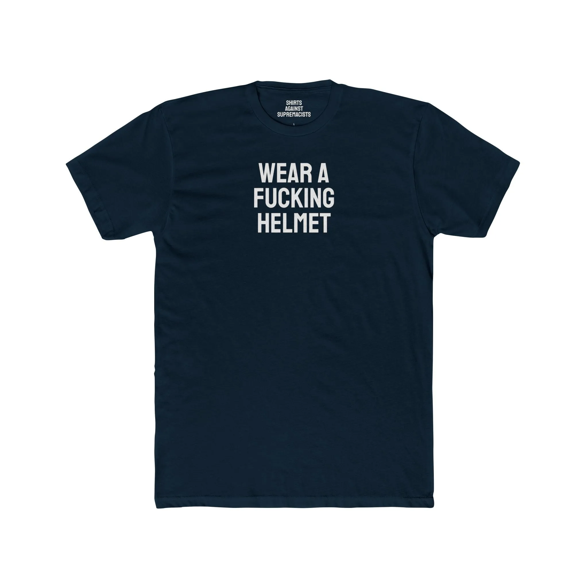 Wear A Fucking Helmet - Unisex Cotton Crew Tee