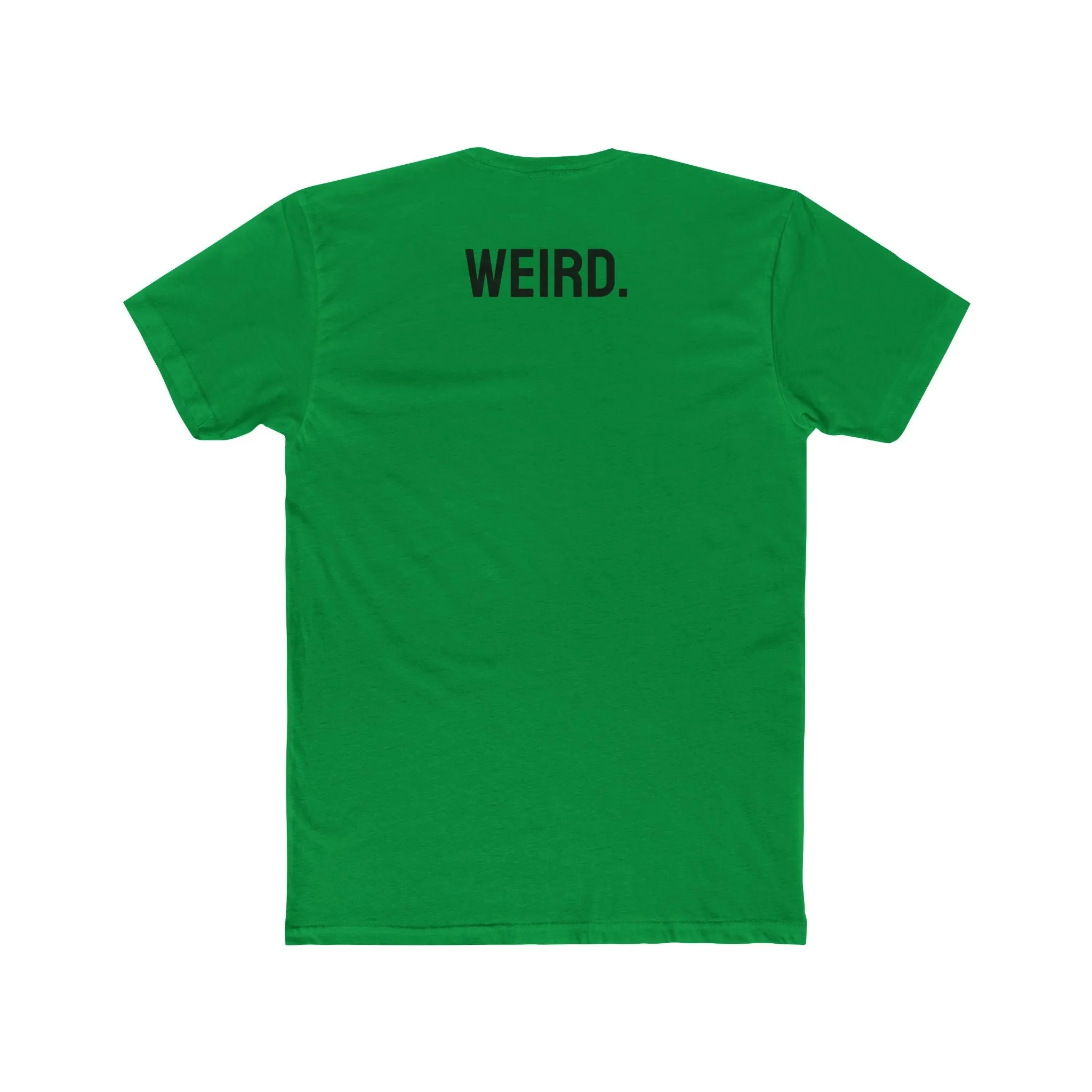 Weird. - Unisex Cotton Crew Tee