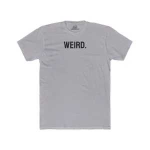 Weird. - Unisex Cotton Crew Tee