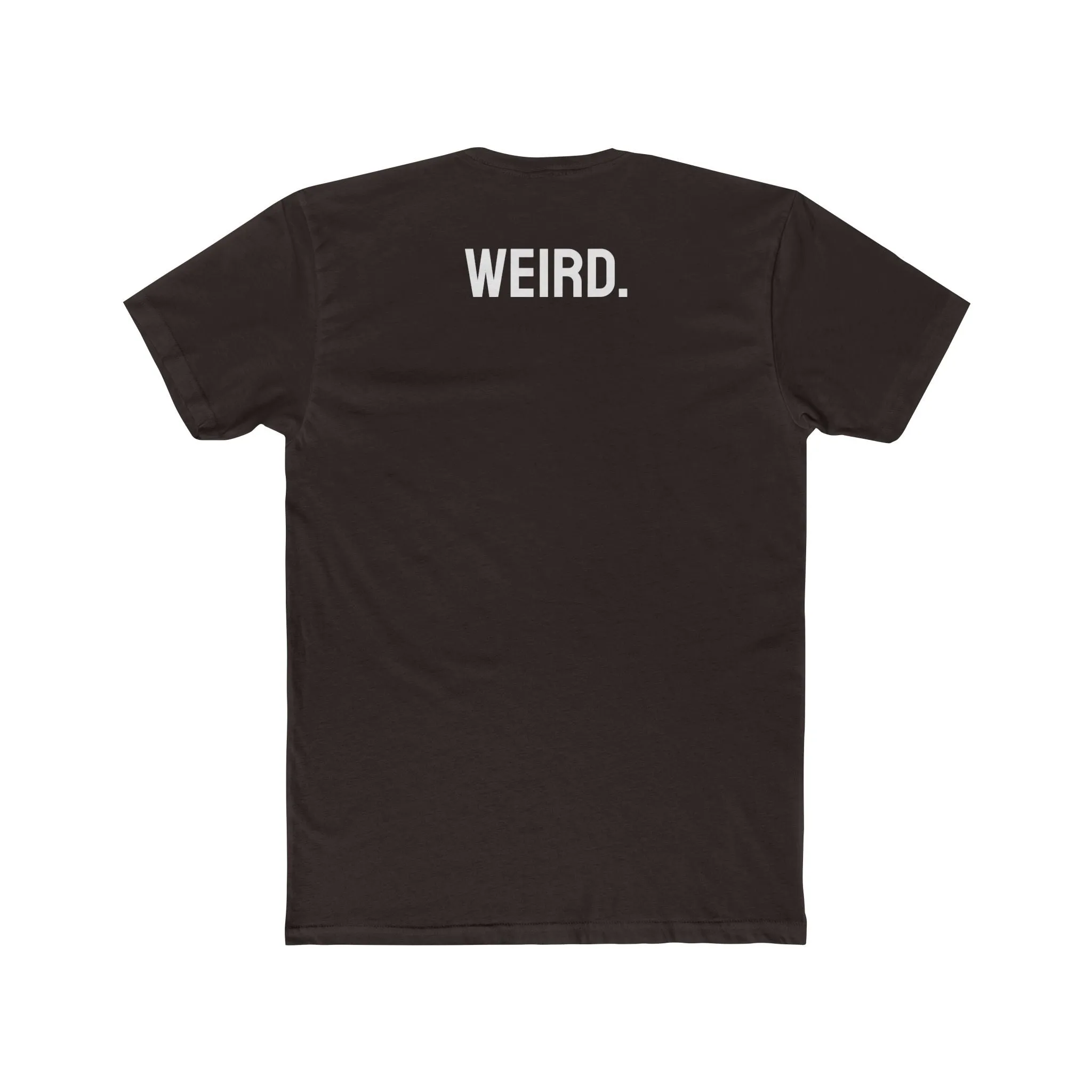 Weird. - Unisex Cotton Crew Tee