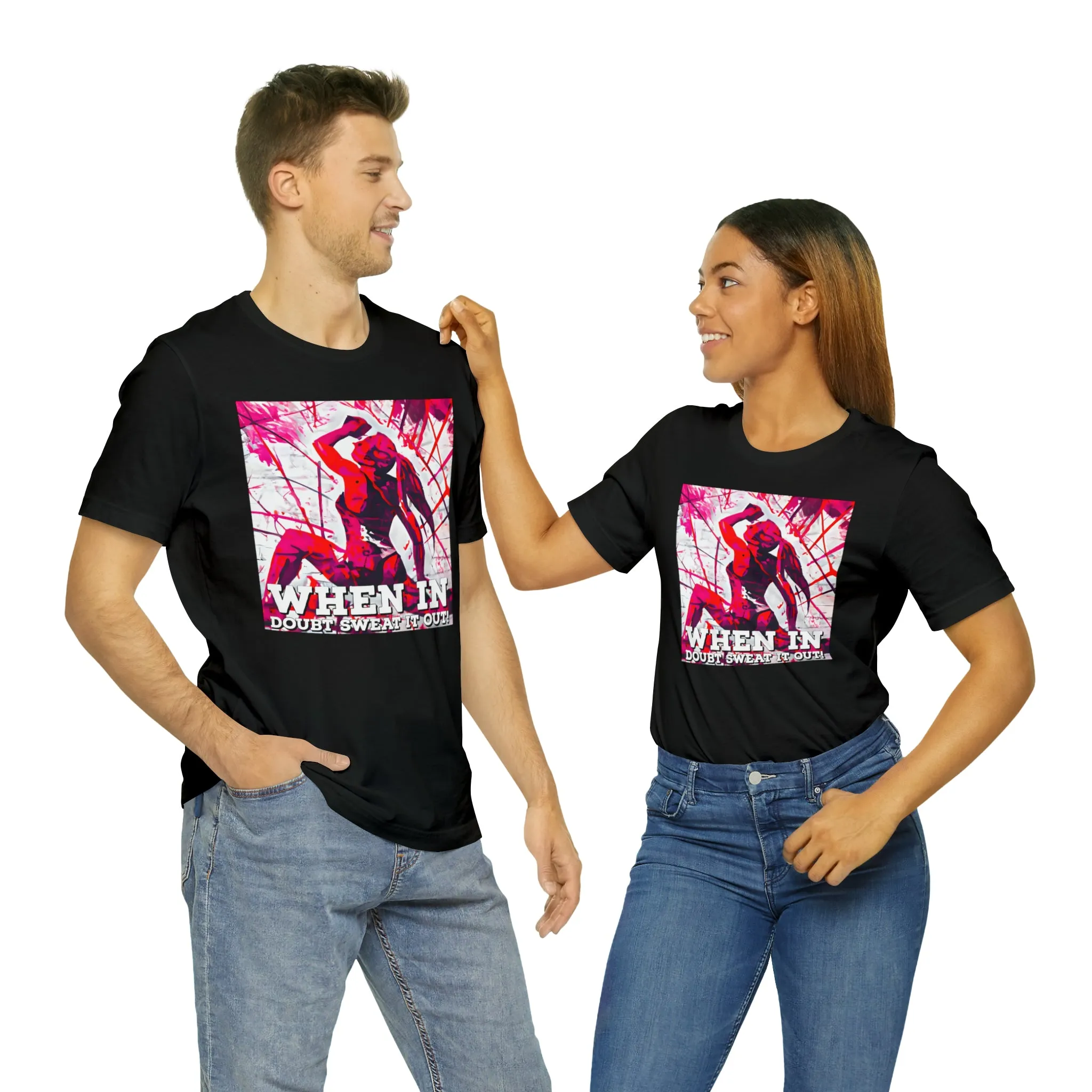 When in Doubt Sweat it Out! Short Sleeve Tee
