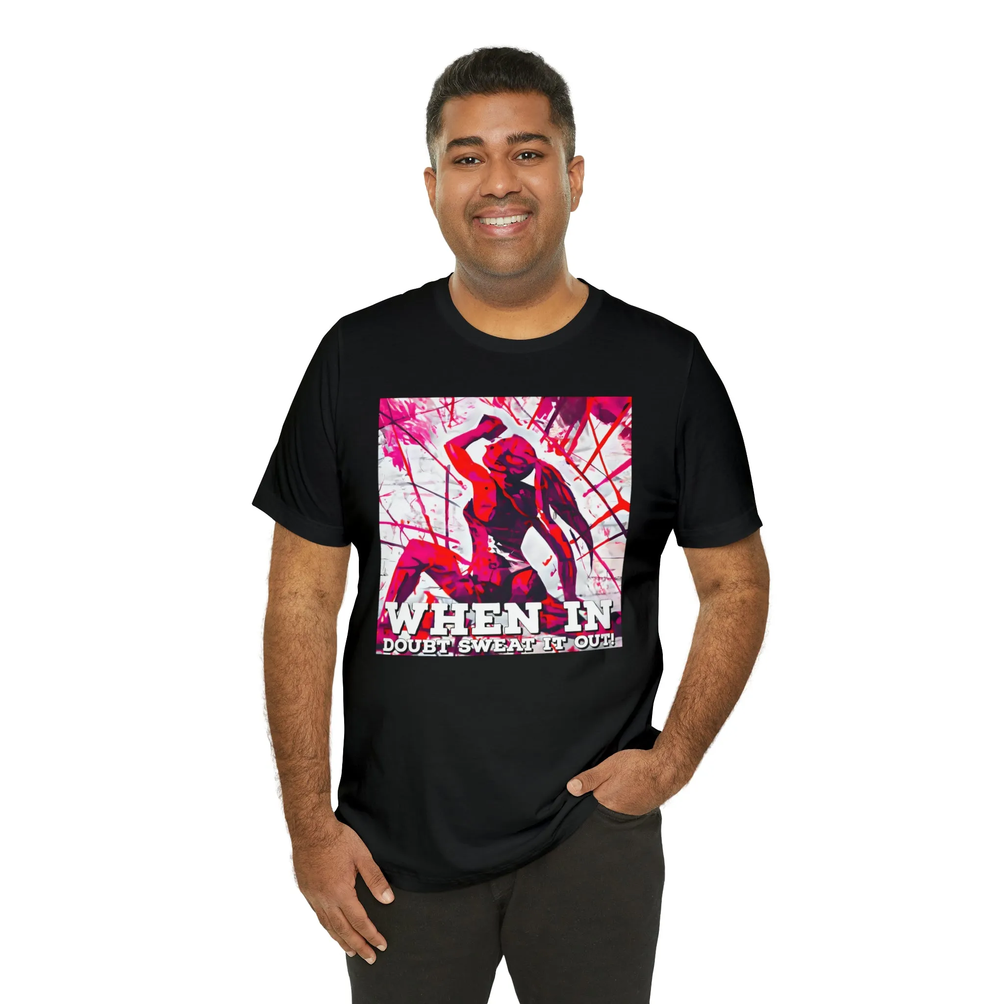 When in Doubt Sweat it Out! Short Sleeve Tee