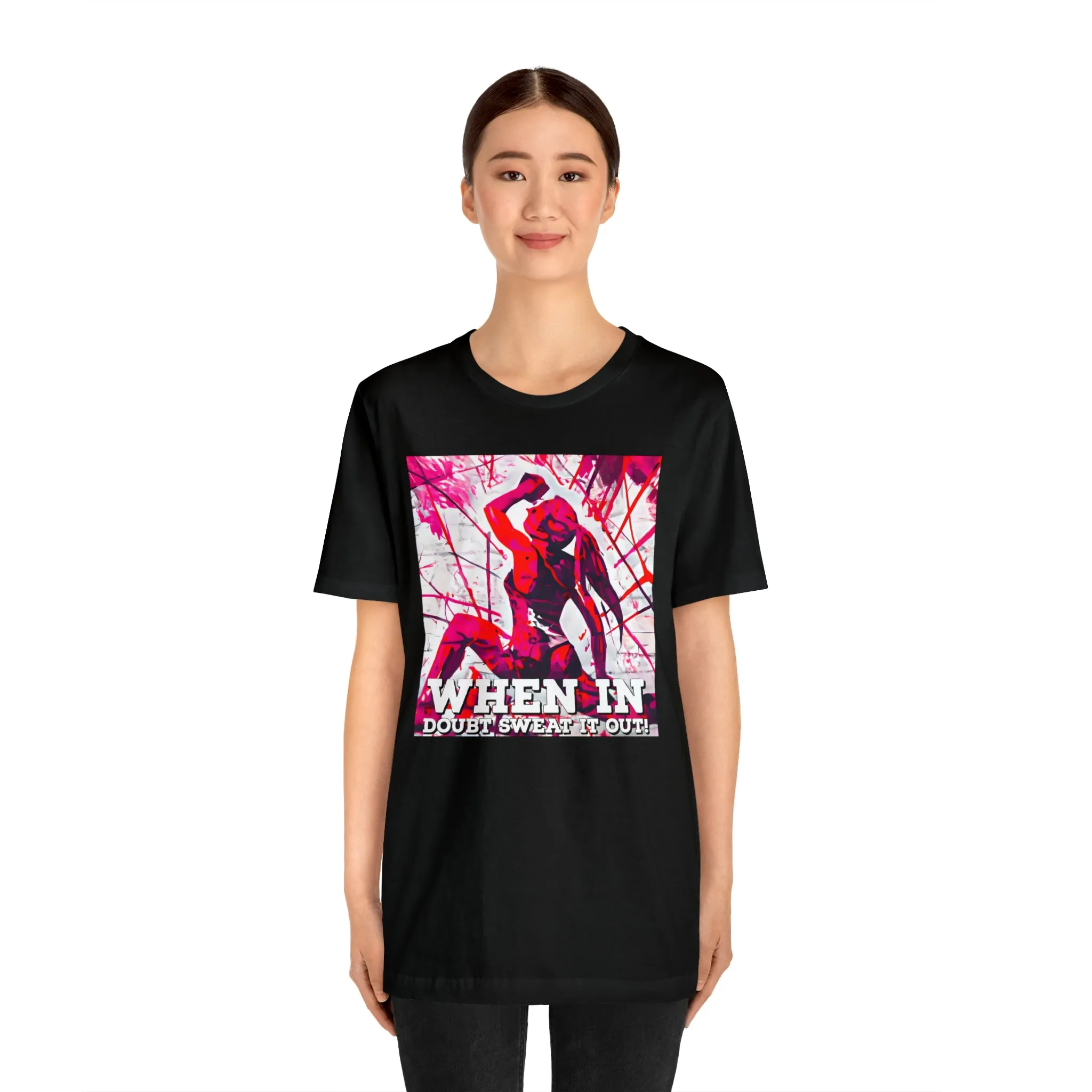 When in Doubt Sweat it Out! Short Sleeve Tee