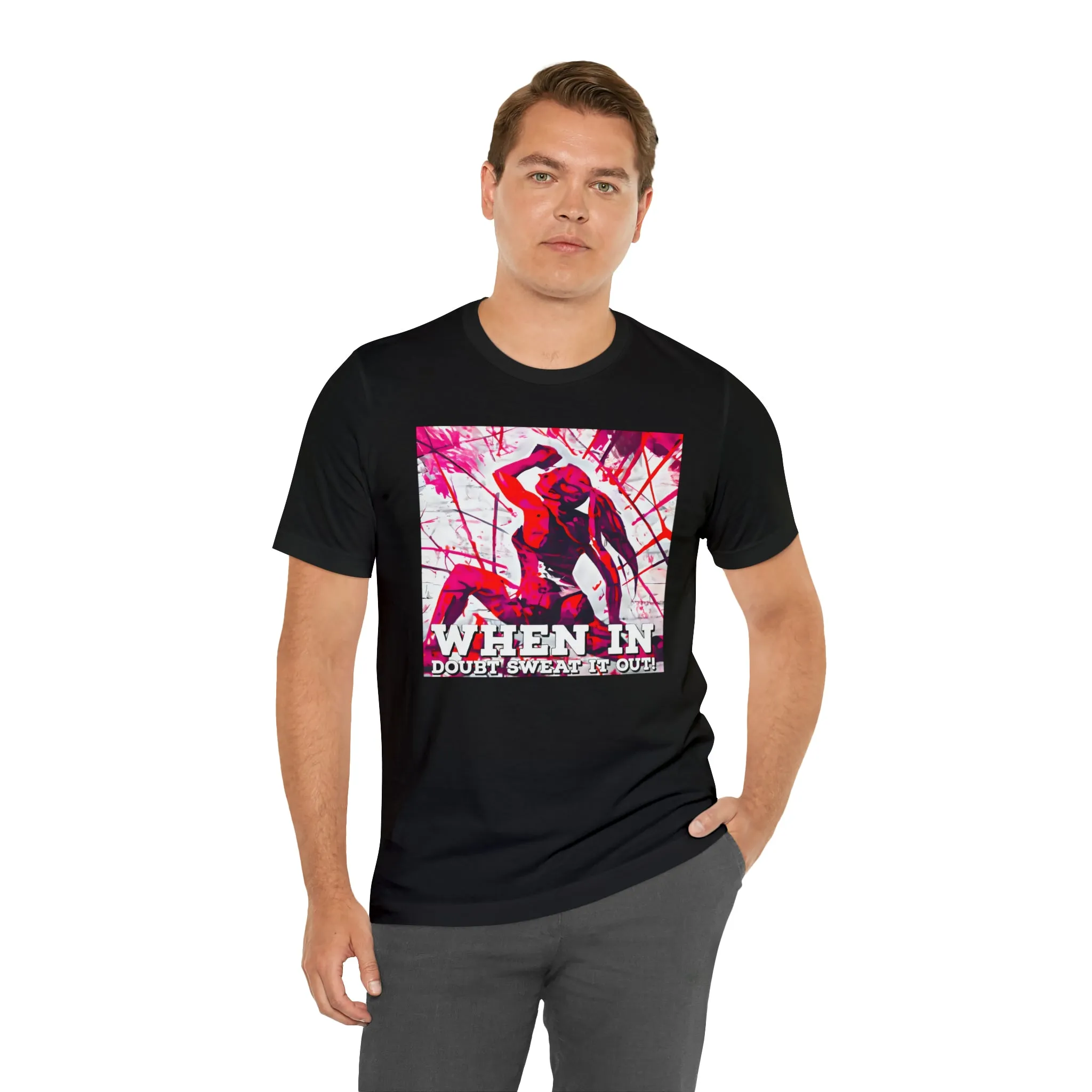 When in Doubt Sweat it Out! Short Sleeve Tee