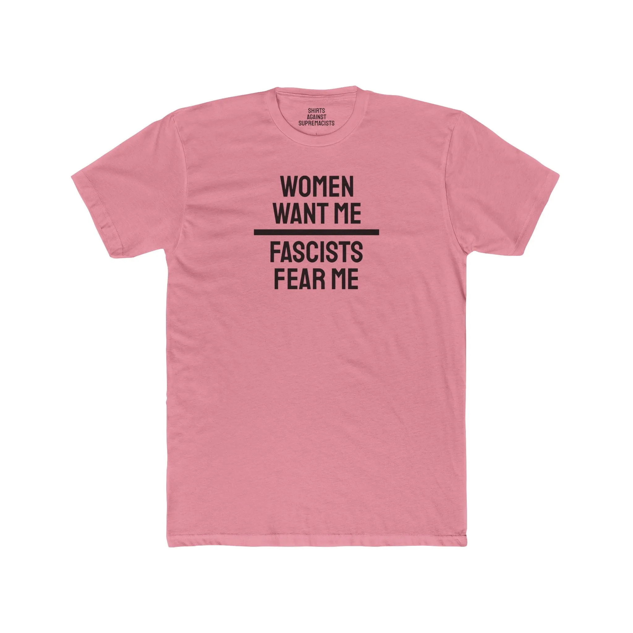 Women Want Me Fascists Fear Me - Unisex Cotton Crew Tee