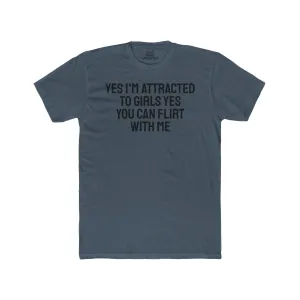 Yes I'm Attracted To Girls Yes You Can Flirt With Me - Lesbian Unisex Cotton Crew Tee