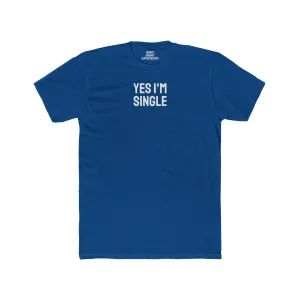Yes I'm Single - Unisex Cotton Crew Tee