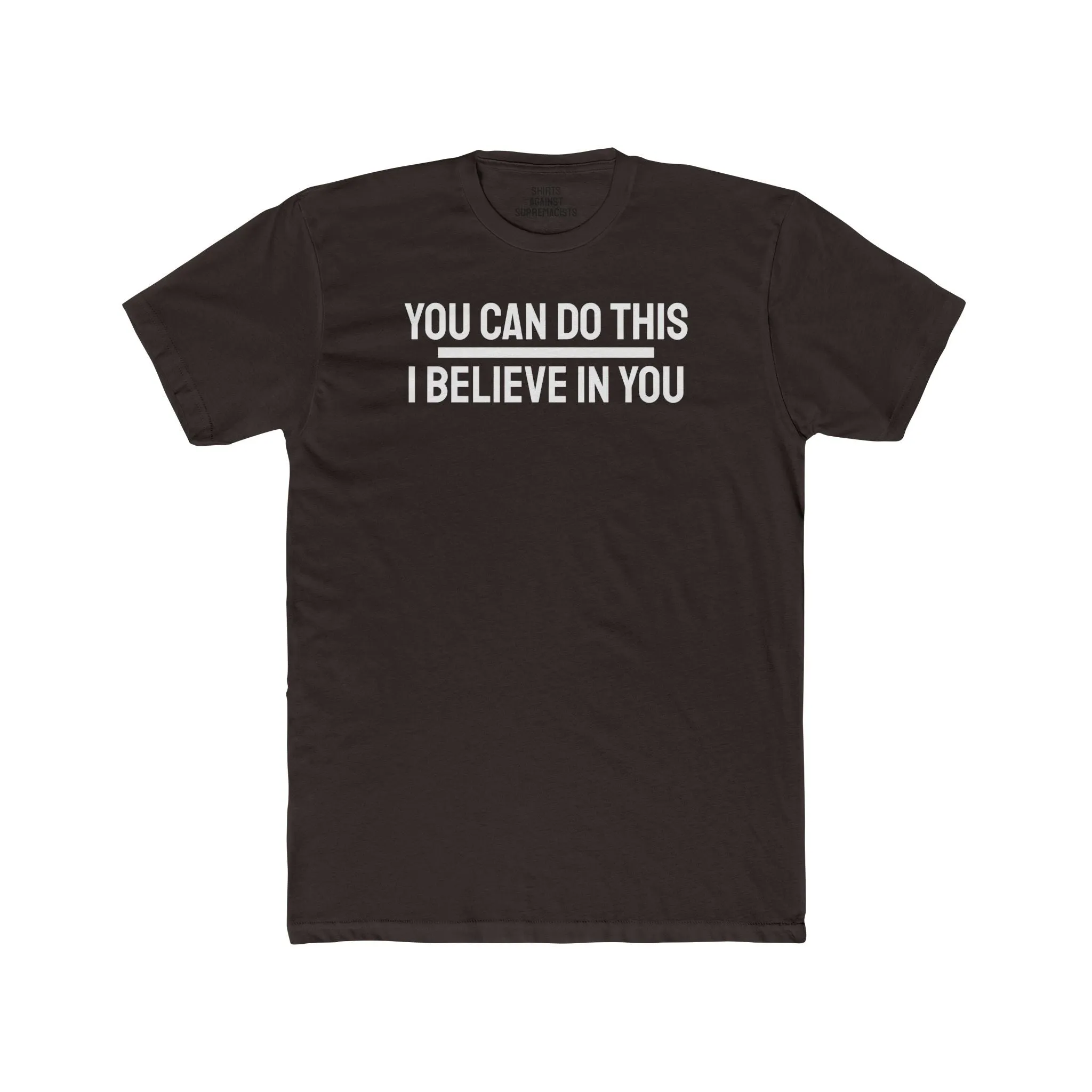 You Can Do This I Believe In You - Unisex Cotton Crew Tee