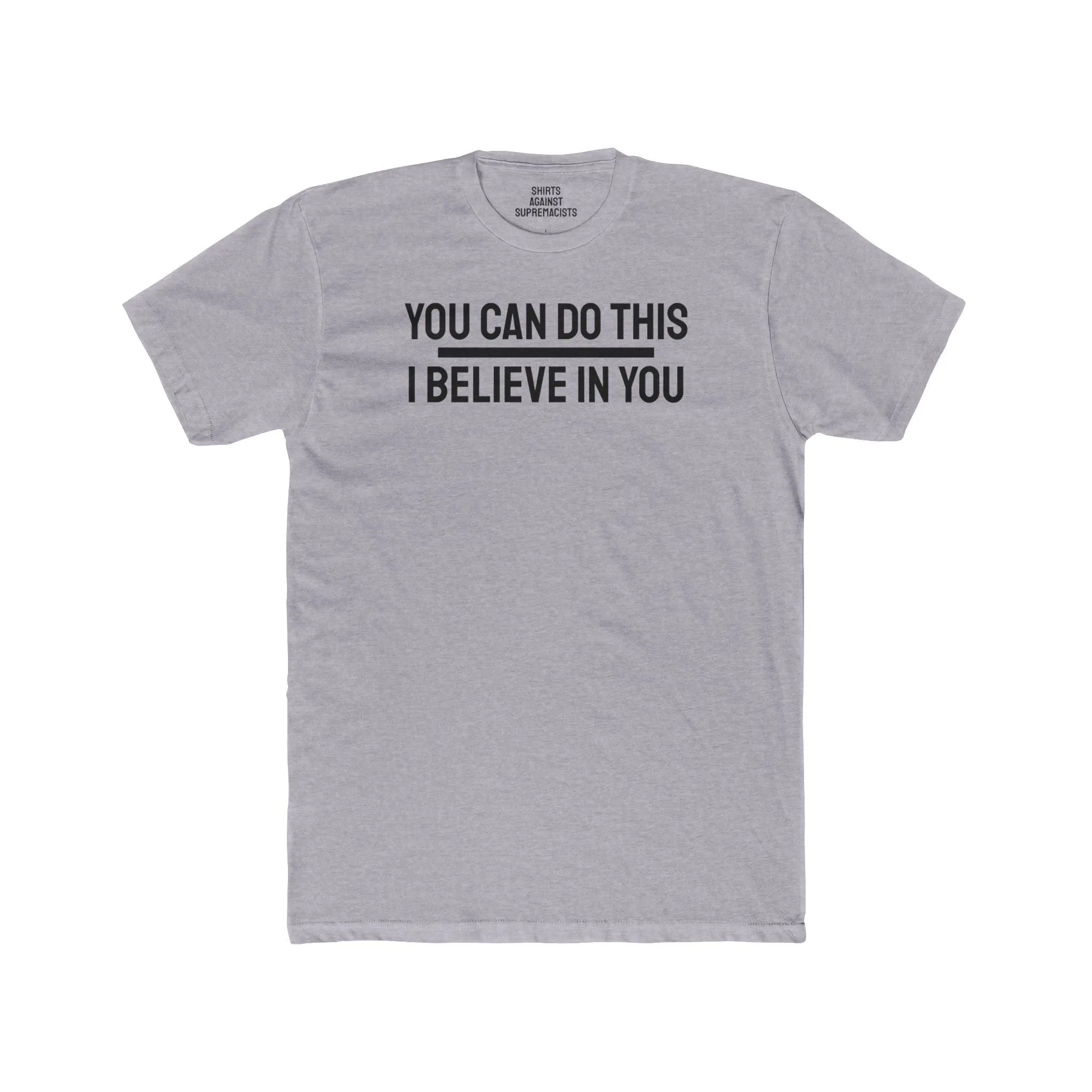 You Can Do This I Believe In You - Unisex Cotton Crew Tee
