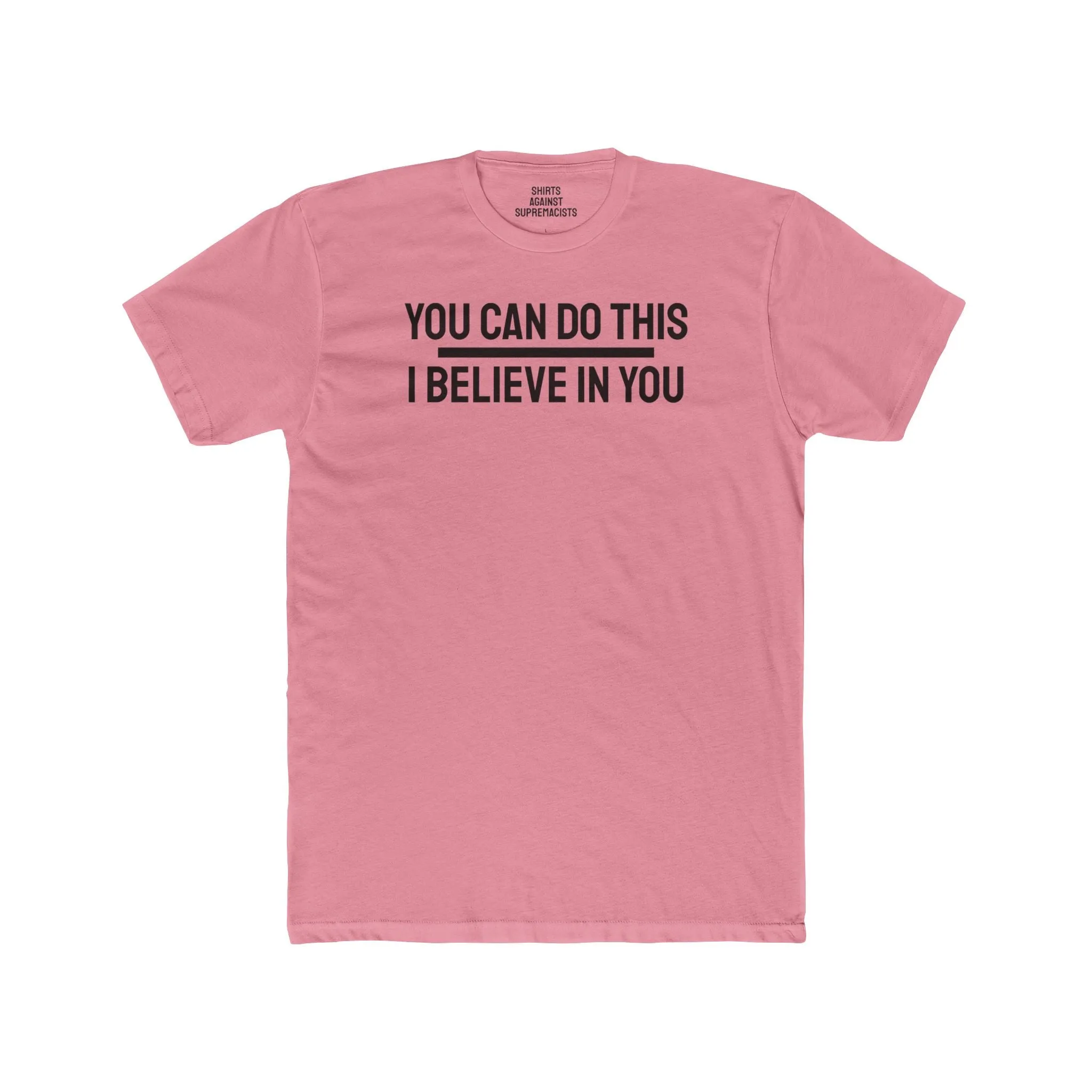 You Can Do This I Believe In You - Unisex Cotton Crew Tee