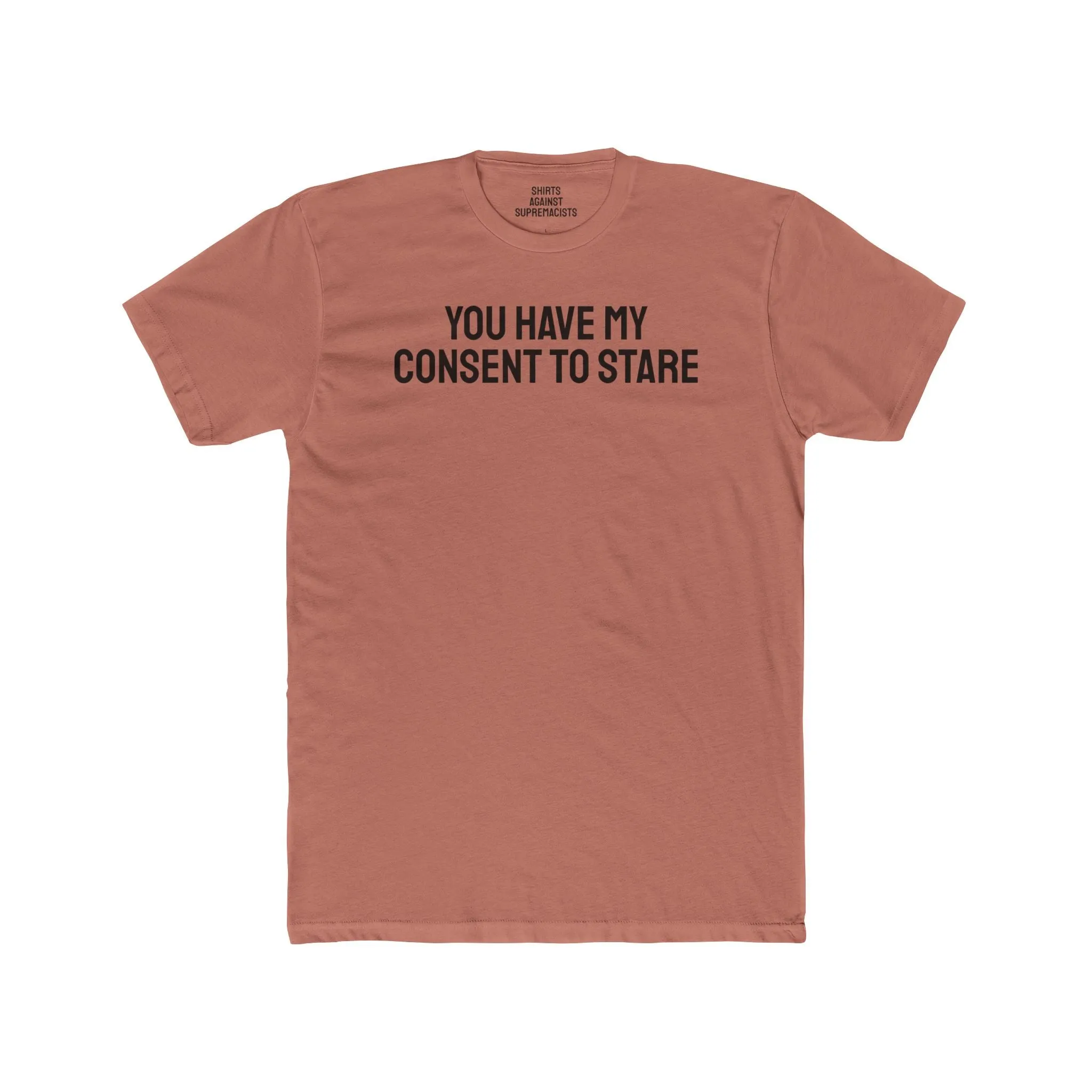 You Have My Consent To Stare - Unisex Cotton Crew Tee