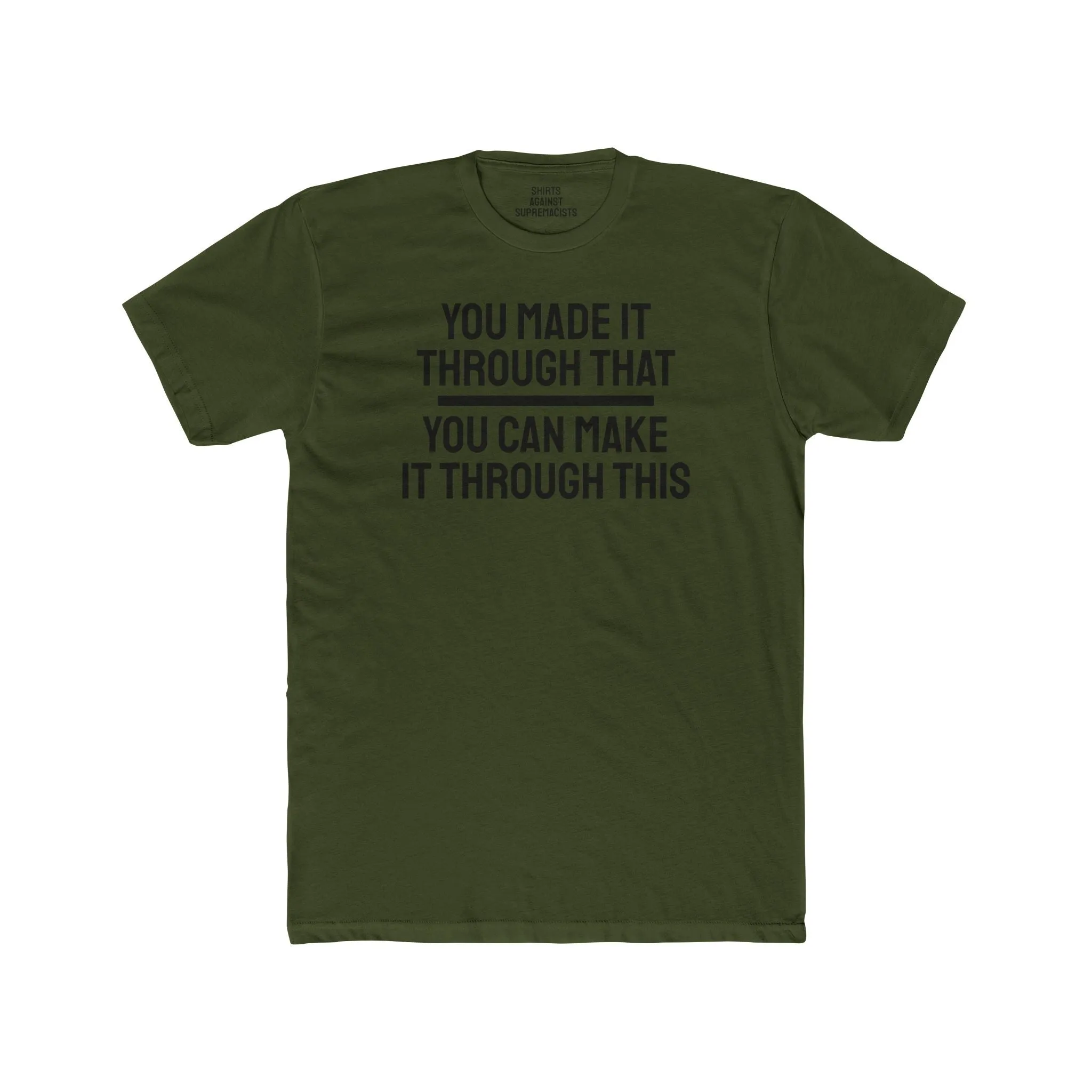 You Made It Through That You Can Make It Through This - Unisex Cotton Crew Tee