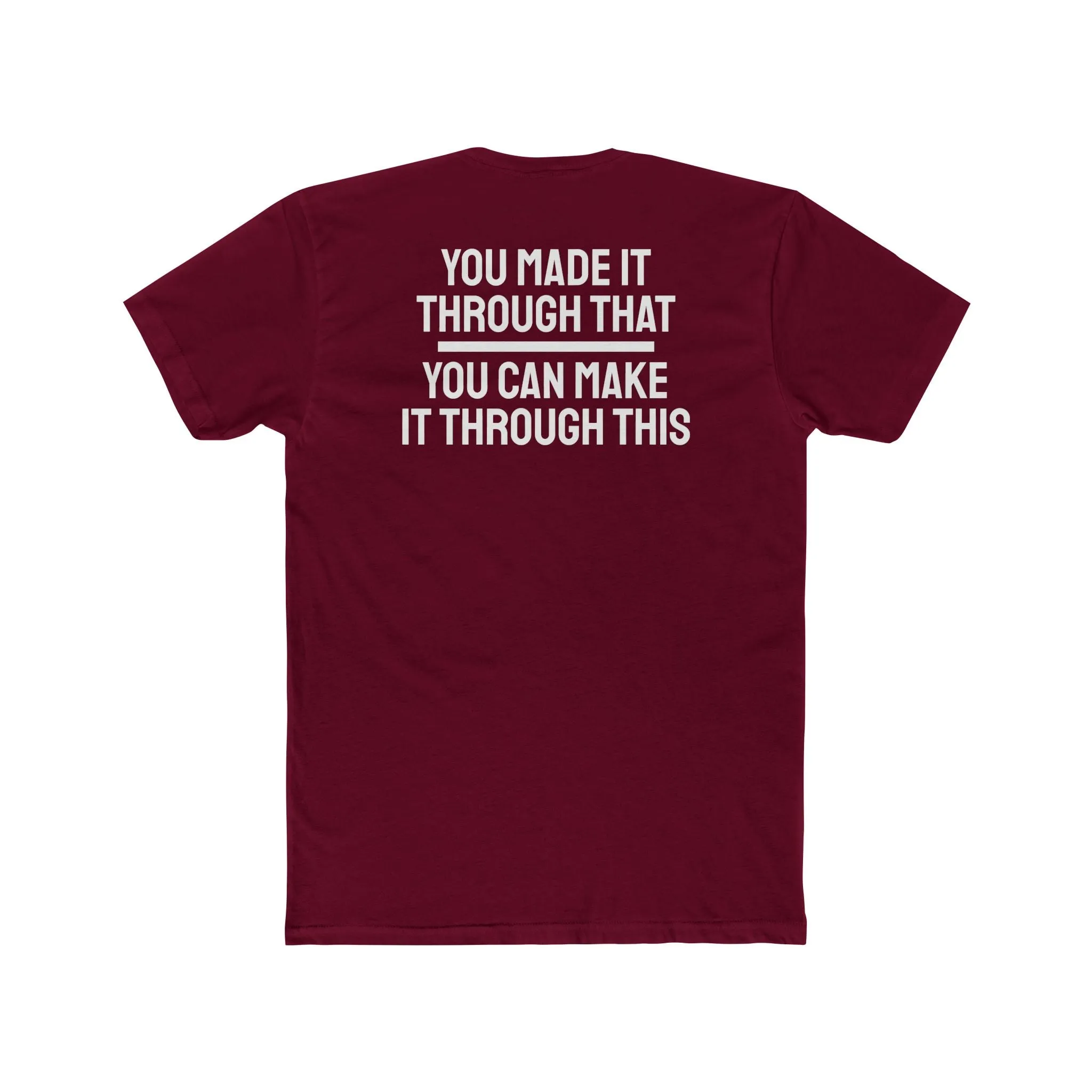 You Made It Through That You Can Make It Through This - Unisex Cotton Crew Tee