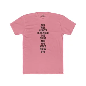 You Will Always Remember This Shirt And You Won't Know Why - Unisex Cotton Crew Tee