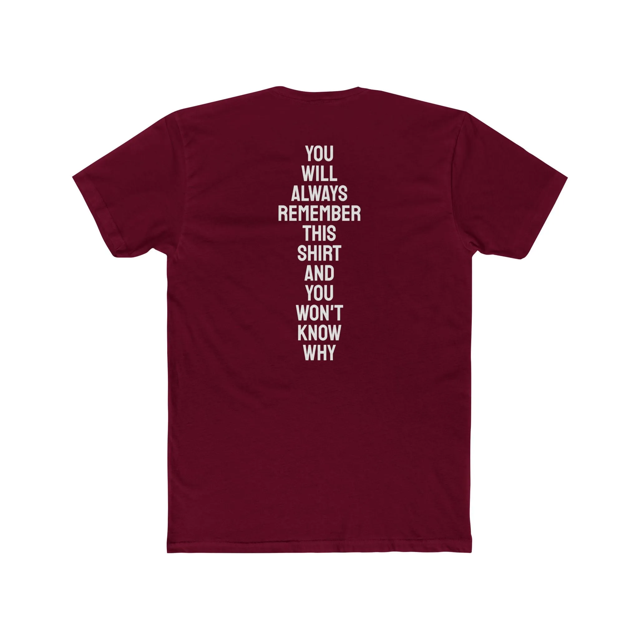 You Will Always Remember This Shirt And You Won't Know Why - Unisex Cotton Crew Tee